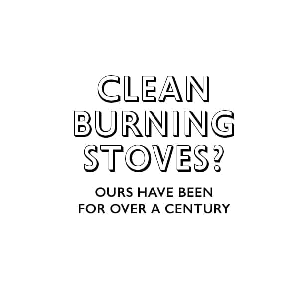 Clean burning stoves? Ours have been for over a century