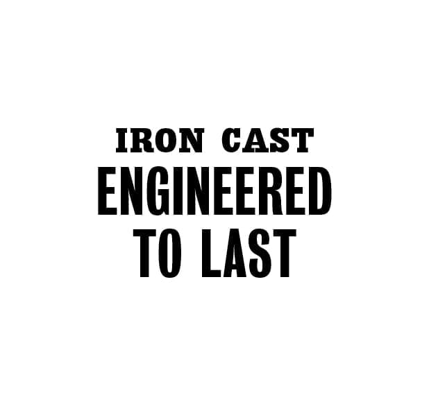 Iron Cast Engineered to last