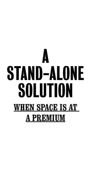A stand alone solution when space is at a premium