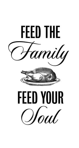 Feed the family feed your soul