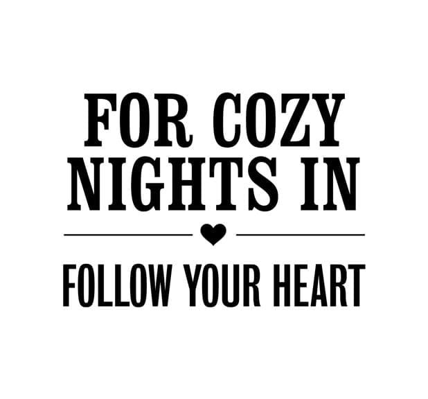 For cosy nights in follow your heart