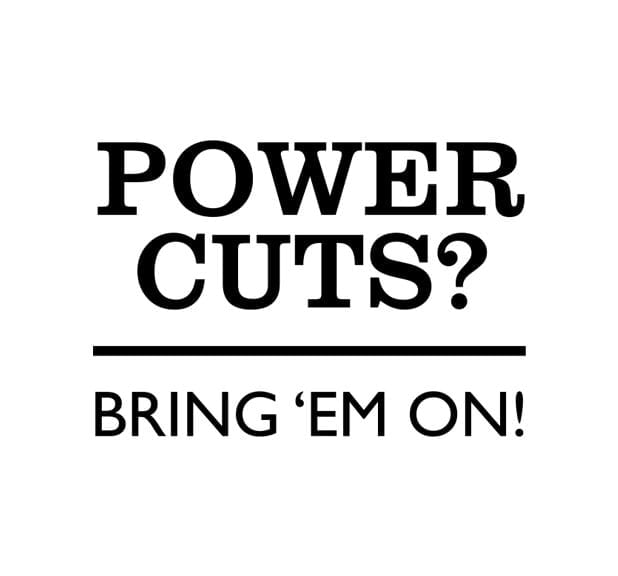Power cuts? Bring em on!