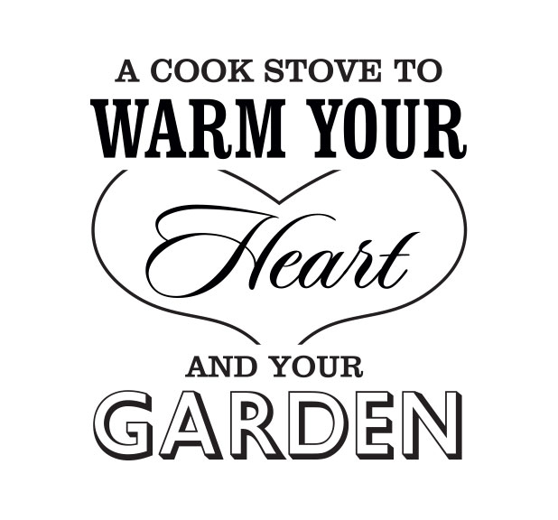 a cook stove to warm your heart and your garden