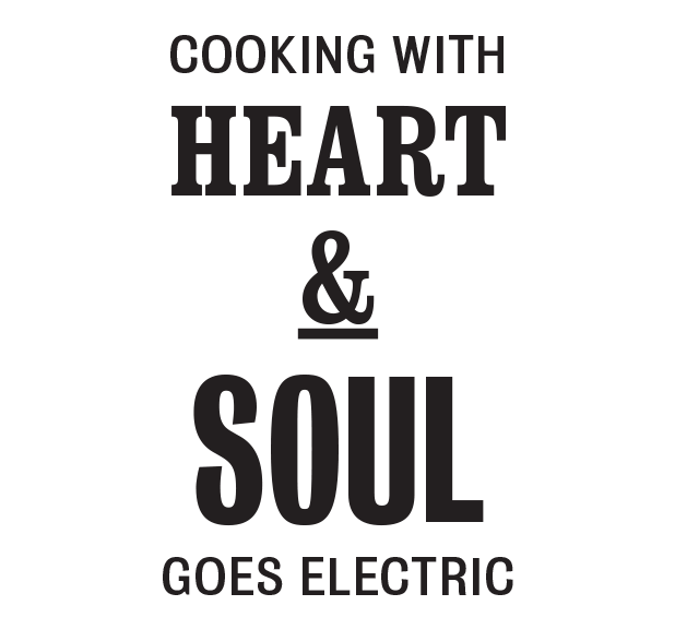 Cooking with heart and soul goes electric