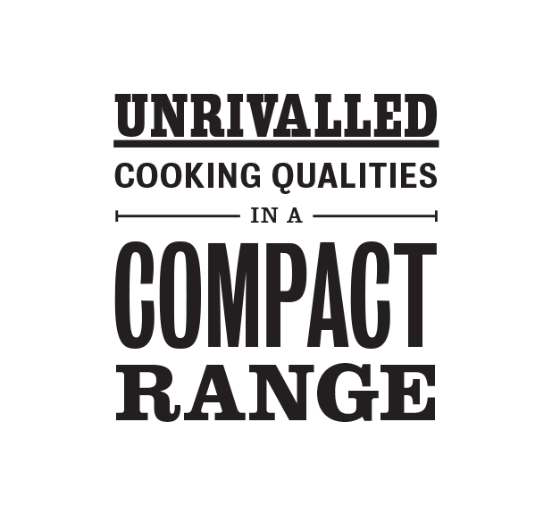 Unrivalled cooking qualities in a compact range Copy