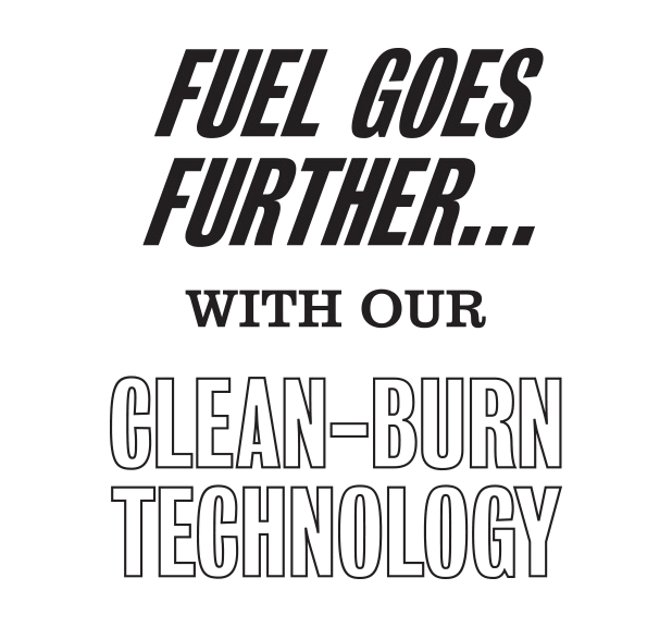 fuel goes further with our clean burn technology square